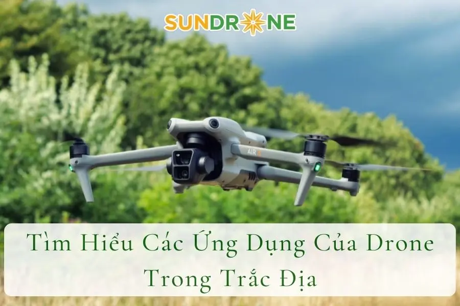 Tìm Hiểu Các Ứng Dụng Của Drone Trong Trắc Địa