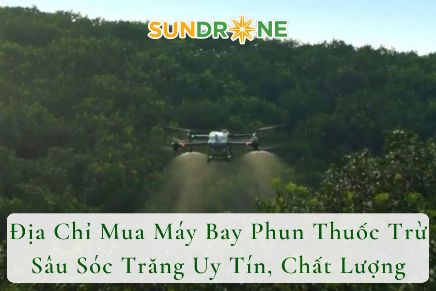 Địa Chỉ Mua Máy Bay Phun Thuốc Trừ Sâu Sóc Trăng Uy Tín, Chất Lượng