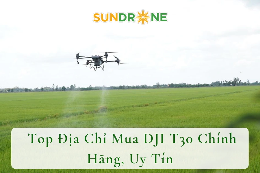 # Top Địa Chỉ Mua DJI T30 Chính Hãng, Uy Tín