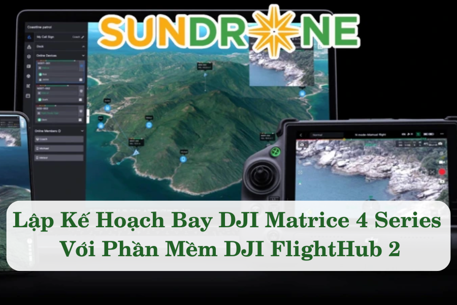 Lập Kế Hoạch Bay DJI Matrice 4 Series Với Phần Mềm DJI FlightHub 2