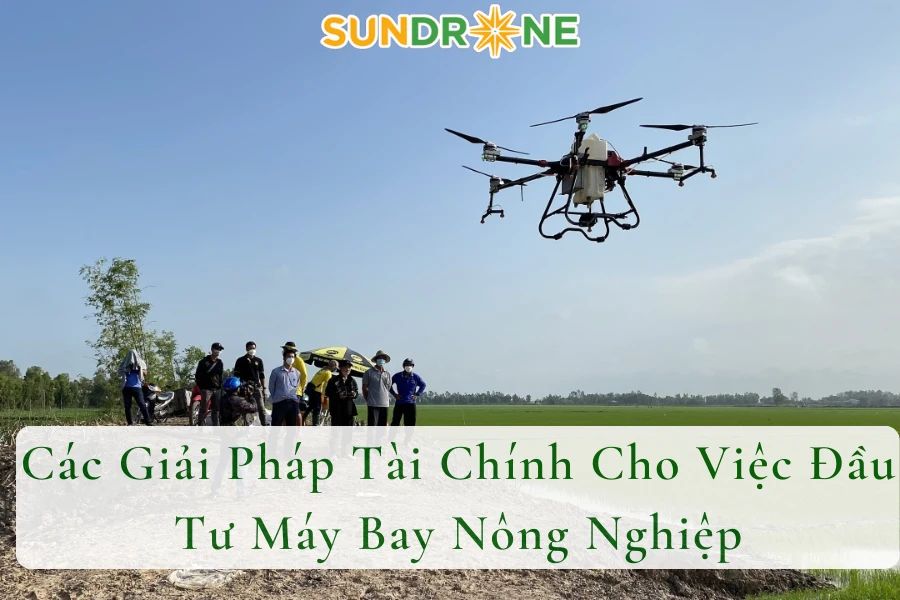 Các Giải Pháp Tài Chính Cho Việc Đầu Tư Máy Bay Nông Nghiệp