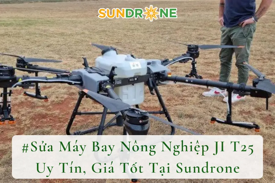 #Sửa Máy Bay Nông Nghiệp DJI T25 Uy Tín, Giá Tốt Tại Sundrone