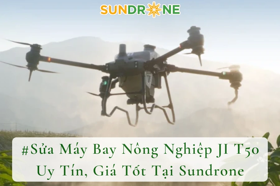 #Sửa Máy Bay Nông Nghiệp JI T50 Uy Tín, Giá Tốt Tại Sundrone