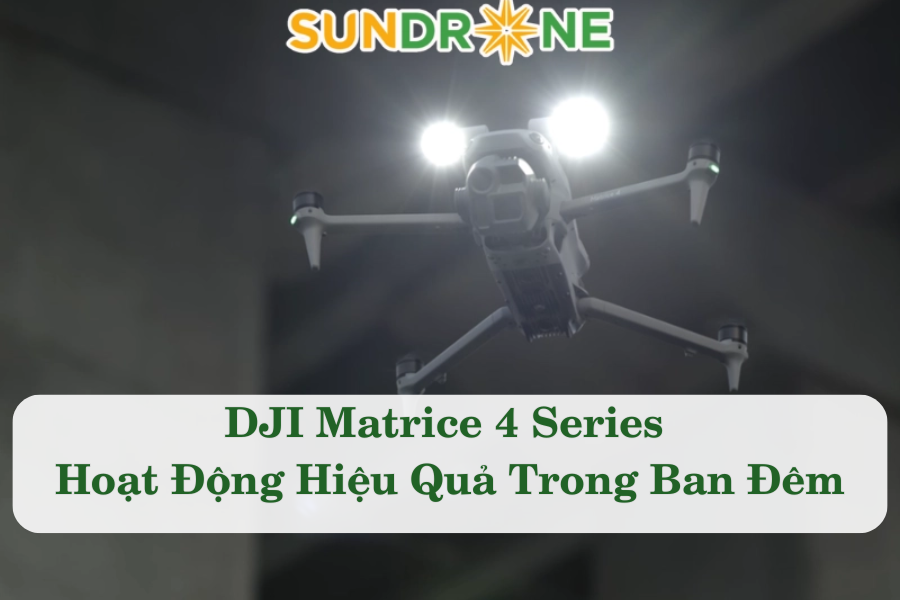 DJI Matrice 4 Series Hoạt Động Hiệu Quả Trong Ban Đêm