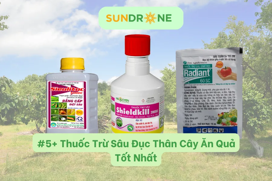 #5+ Thuốc Trừ Sâu Đục Thân Cây Ăn Quả Tốt Nhất