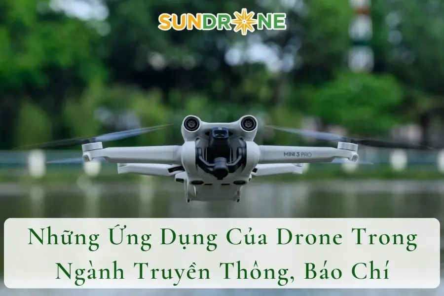 Những Ứng Dụng Của Drone Trong Ngành Truyền Thông, Báo Chí