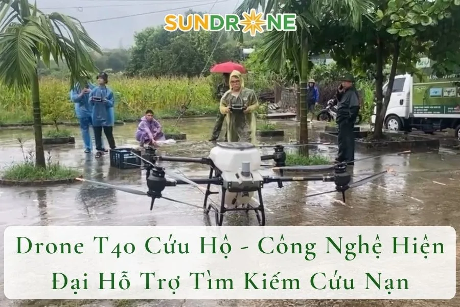 Drone T40 Cứu Hộ - Công Nghệ Hiện Đại Hỗ Trợ Tìm Kiếm Cứu Nạn