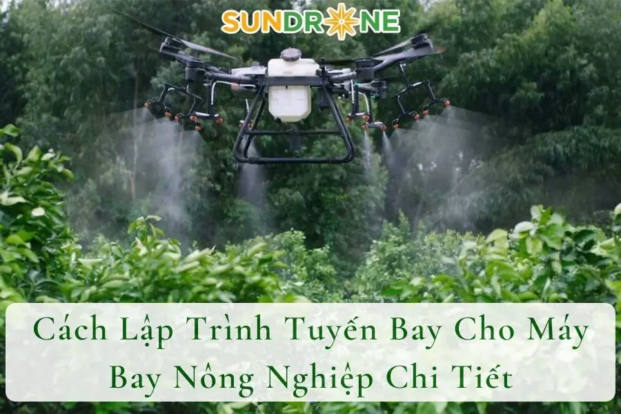 Cách Lập Trình Tuyến Bay Cho Máy Bay Nông Nghiệp Chi Tiết