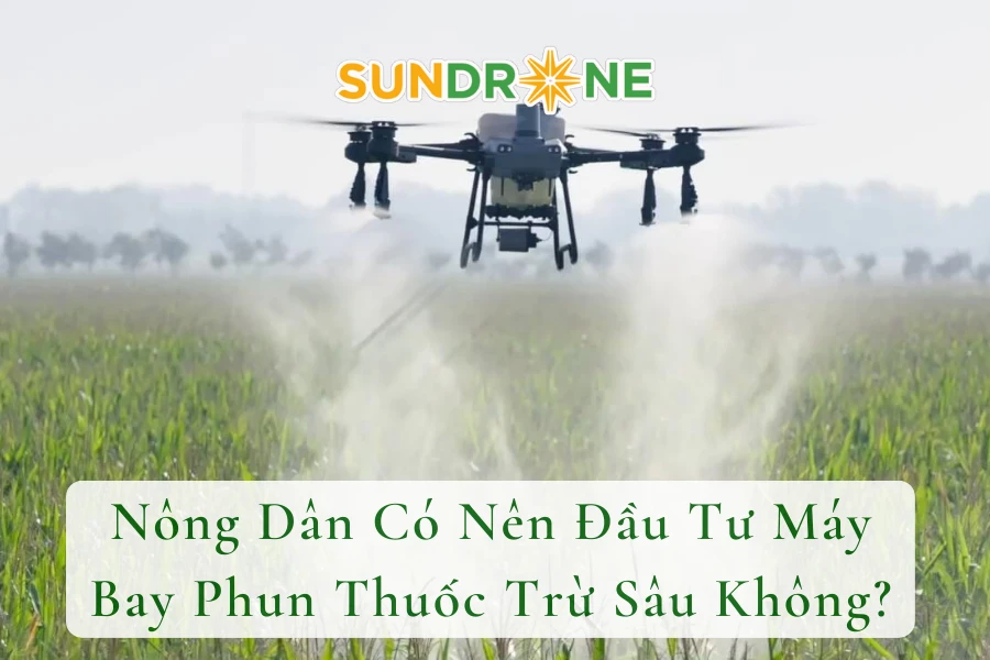 Nông Dân Có Nên Đầu Tư Máy Bay Phun Thuốc Trừ Sâu Không?