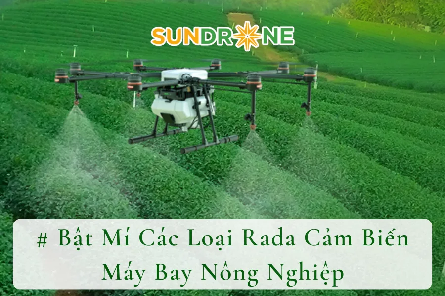 Bật Mí Các Loại Rada Cảm Biến Máy Bay Nông Nghiệp